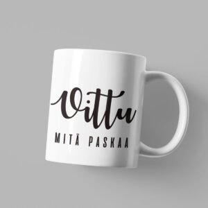 Valkoinen muki jossa teksti "vittu mitä paskaa"