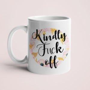 Kindly fuck off kahvikuppi