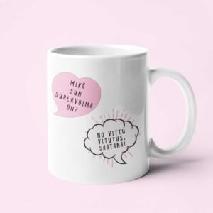 Valkoinen muki jossa painatus "mikä sun supervoima on, no vittu vitutus saatana. "