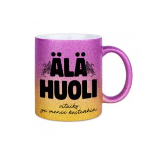 glittermuki painatuksella "älä huoli vituiks se menee kuitenkin"