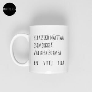 pitäisikö näyttää esimerkkiä vai keskisormea_en vittu tiiä muki_paskakauppa