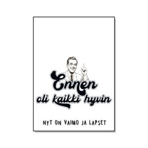 ennen oli kaikki hyvin, nyt on vaimo ja lapset