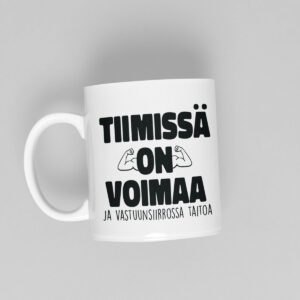 tiimissä on voimaa ja vastuunsiirrossa taitoa_paskakauppa muki