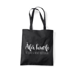 älä huoli vituiks se menee kuitenkin